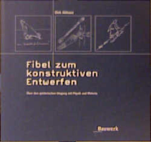 Althaus, Dirk:  Fibel zum konstruktiven Entwerfen: Über den spielerischen Umgang mit Physik und Materie. 