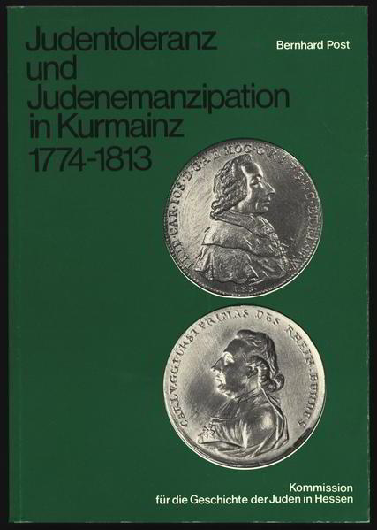 Post, Bernhard:  Judentoleranz und Judenemanzipation in Kurmainz 1774 - 1813. (=Schriften der Kommission für die Geschichte der Juden in Hessen ; 7). 