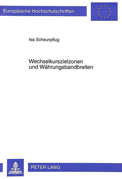 Scheunpflug, Isa:  Wechselkurszielzonen und Währungsbandbreiten (=Europäische Hochschulschriften / Reihe 5 / Volks- und Betriebswirtschaft ; Bd. 2170). 
