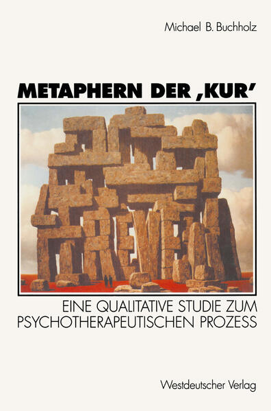 Buchholz, Michael B.:  Metaphern der "Kur". Eine qualitative Studie zum psychotherapeutischen Prozeß. 