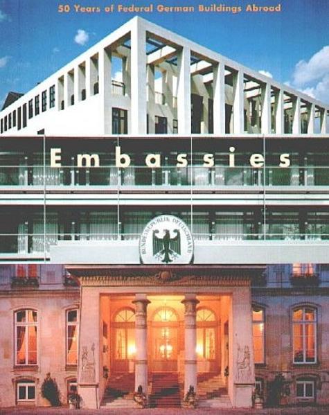 Asendorf, Olaf (Ed.):  Embassies : 50 years of Federal German buildings abroad - an exhibition by the German Museum of Architecture Frankfurt. 