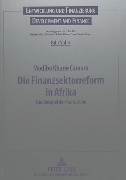 Camara, Modibo Khane:  Die Finanzsektorreform in Afrika: Das Beispiel der Franc-Zone. Entwicklung und Finanzierung; Bd. 5. 