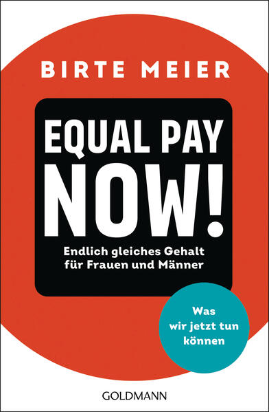 Meier, Birte:  Equal Pay now! : endlich gleiches Gehalt für Frauen und Männer - was wir jetzt tun können. 