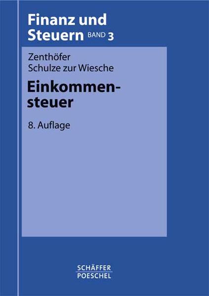 Zenthöfer, Wolfgang und Dieter Schulze zur Wiesche:  Einkommensteuer. Buchreihe Finanz und Steuern; Bd. 3. 