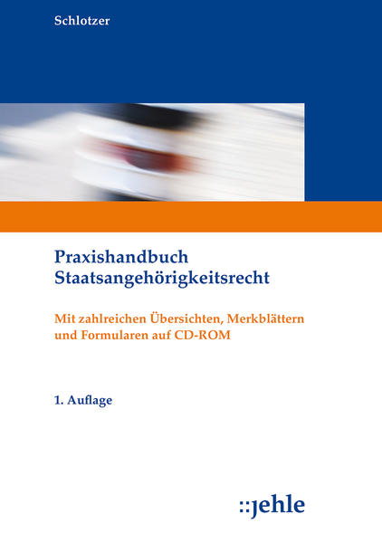 Schlotzer, Peter:  Staatsangehörigkeitsrecht : Praxishandbuch. 