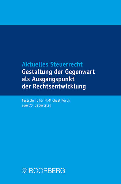 Blümke, Heinz-Dieter u.a. (Herausgeber):  Aktuelles Steuerrecht - Gestaltung der Gegenwart als Ausgangspunkt der Rechtsentwicklung: Festschrift für H.-Michael Korth zum 70. Geburtstag. 