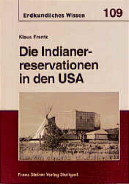 Frantz, Klaus:  Die Indianerreservationen in den USA: Aspekte der territorialen Entwicklung und des sozio-ökonomischen Wandels. (= Erdkundliches Wissen, Heft 109). 