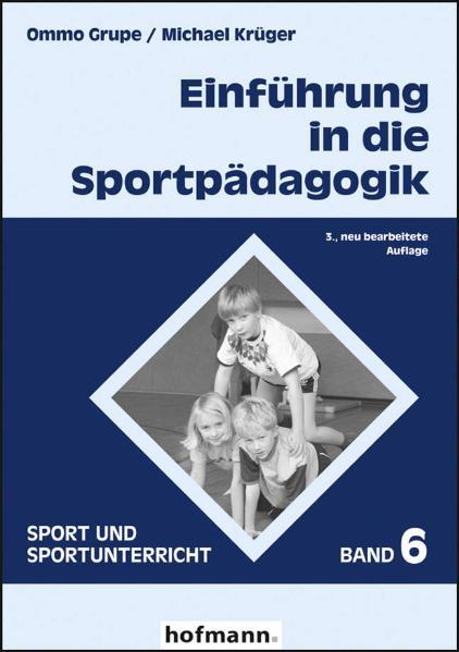 Grupe, Ommo und Michael Krüger:  Einführung in die Sportpädagogik. (=Sport und Sportunterricht ; Bd. 6). 