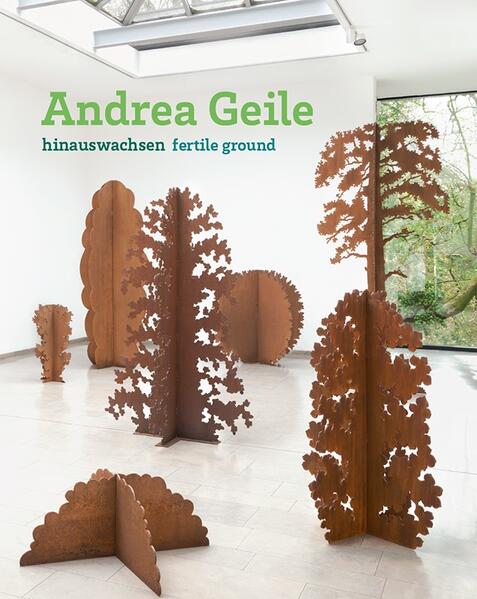 Verhey-Focke, Mirjam and Bettina Berg (Hrsg.):  Andrea Geile : hinauswachsen fertile ground. 
