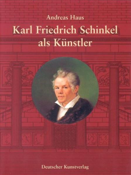 Haus, Andreas:  Karl Friedrich Schinkel als Künstler : Annäherung und Kommentar. 