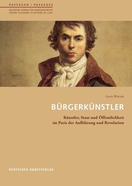 Walczak, Gerrit:  Bürgerkünstler: Künstler, Staat und Öffentlichkeit im Paris der Aufklärung und Revolution. (= Passagen, Bd. 45). 