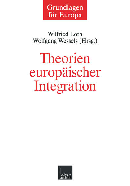 Loth, Wilfried und Wolfgang Wessels (Hrsg.):  Theorien europäischer Integration. (= Grundlagen für Europa, Bd. 7). 