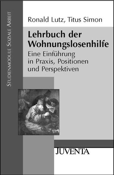 Lutz, Ronald und  Titus Simon:  Lehrbuch der Wohnungslosenhilfe. Eine Einführung in Praxis, Positionen und Perspektiven. 