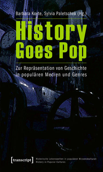 Korte, Barbara und Sylvia Paletschek (Hrsg.):  History goes pop : zur Repräsentation von Geschichte in populären Medien und Genres (=Historische Lebenswelten in populären Wissenskulturen ; Bd. 1). 