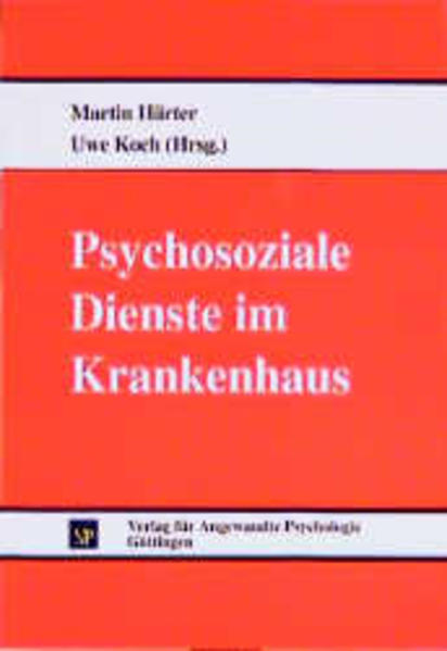 Härter, Martin und Koch, Uwe  (Herausgeber):  Psychosoziale Dienste im Krankenhaus. Schriftenreihe Organisation und Medizin. 