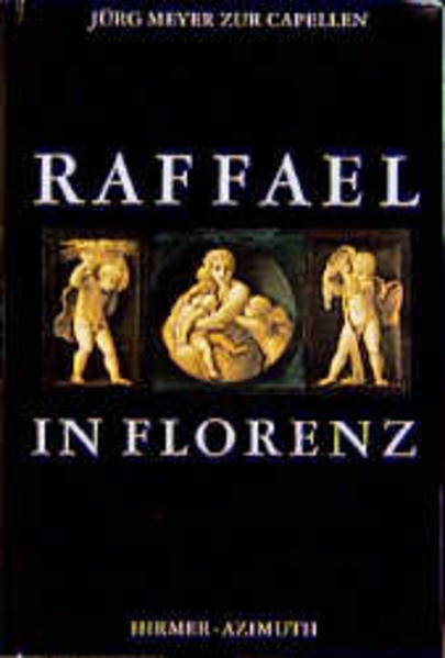 Meyer zur Capellen, Jürg:  Raffael in Florenz [Für das Raffael-Projekt, Münster/Würzburg]. 
