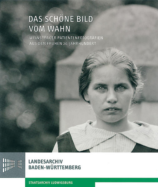 Stumpfhaus, Bernhard (Hrsg.):  Das schöne Bild vom Wahn : Weinsberger Patientenfotografien aus dem frühen 20. Jahrhundert. 