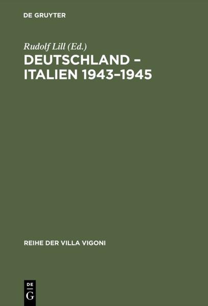 Lill, Rudolf (Herausgeber):  Deutschland - Italien 1943 - 1945 : Aspekte einer Entzweiung. (=Deutsch-Italienisches Zentrum: Reihe der Villa Vigoni ; Bd. 3). 