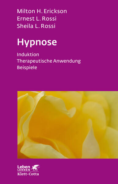 Erickson, Milton H. u.a.:  Hypnose: Induktion, psychotherapeutische Anwendung, Beispiele. Leben lernen; Bd. 35. 