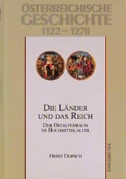 Dopsch, Heinz u. a.:  Österreichische Geschichte 1122 - 1278. Die Länder und das Reich: Der Ostalpenraum im Hochmittelalter. 