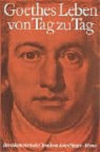 Steiger, Robert:  Goethes Leben von Tag zu Tag. Band I: 1749 - 1775. Eine dokumentarische Chronik. 