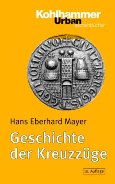 Mayer, Hans Eberhard:  Geschichte der Kreuzzüge. Kohlhammer-Urban-Taschenbücher ; Bd. 86. 