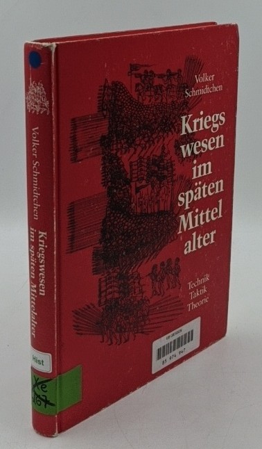 Schmidtchen, Volker:  Kriegswesen im späten Mittelalter : Technik, Taktik, Theorie. 