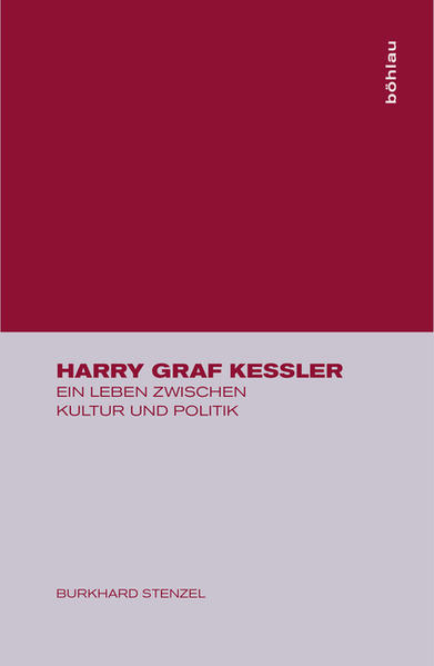 Stenzel, Burkhard:  Harry Graf Kessler: Ein Leben zwischen Kultur und Politik. 