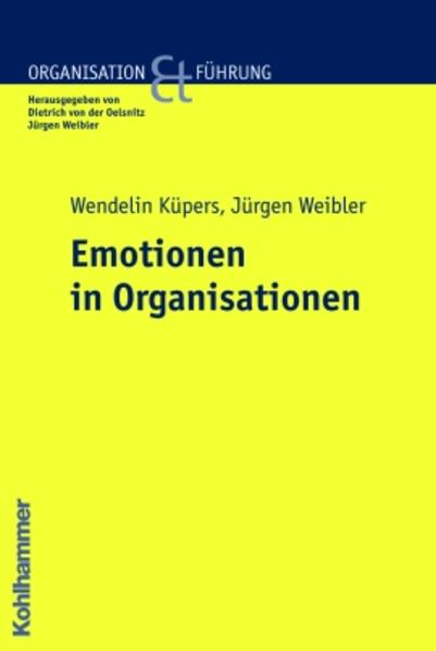 Küpers, Wendelin und Jürgen Weibler:  Emotionen in Organisationen. Organisation und Führung. 