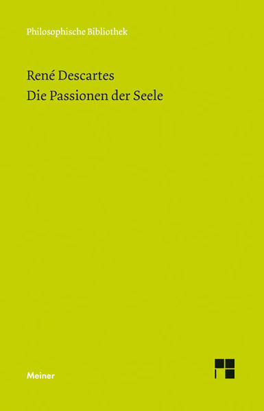 Descartes, Rene.:  Die Passionen der Seele. (=Philosophische Bibliothek ; Band 663) 