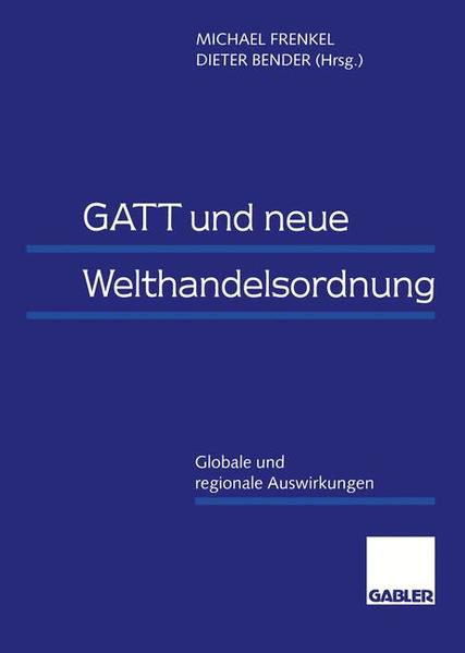 Frenkel, Michael und Dieter Bender (Hg.):  GATT und neue Welthandelsordnung : globale und regionale Auswirkungen. 