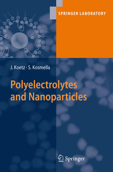 Kötz, Joachim and Sabine Kosmella:  Polyelectrolytes and Nanoparticles. (=Springer laboratory). 