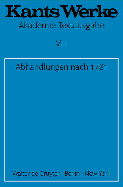 Immanuel, Kant:  Kants Werke; Bd. 8., Abhandlungen nach 1781. 