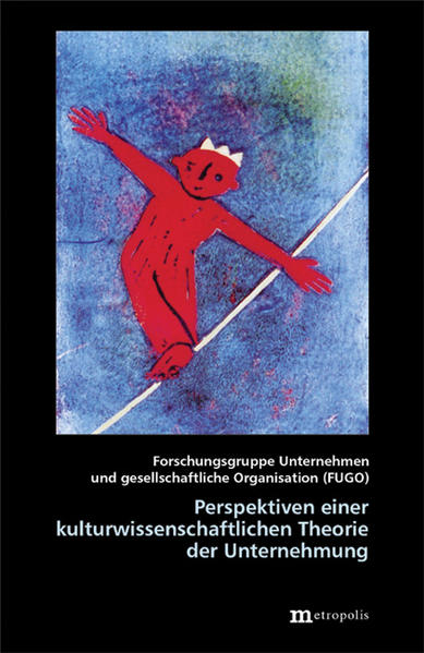 Pfriem, Reinhard (Hg.):  Perspektiven einer kulturwissenschaftlichen Theorie der Unternehmung. Forschungsgruppe Unternehmen und Gesellschaftliche Organisation (FUGO) / Theorie der Unternehmung; Bd. 23. 
