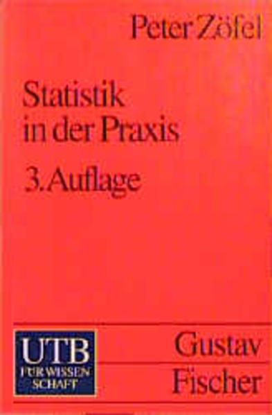 Zöfel, Peter:  Statistik in der Praxis. Uni Taschenbücher, UTB; Bd. 1293. 