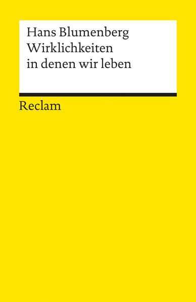 Blumenberg, Hans:  Wirklichkeiten, in denen wir leben : Aufsätze und eine Rede. (=Universal-Bibliothek ; Nr. 7715) 