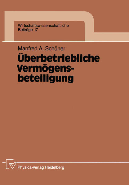Schöner, Manfred A.:  Überbetriebliche Vermögensbeteiligung. Wirtschaftswissenschaftliche Beiträge; Bd. 17. 
