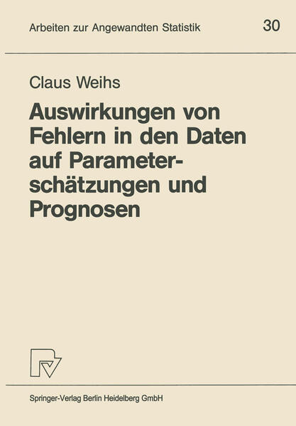 Weihs, Claus:  Auswirkungen von Fehlern in den Daten auf Parameterschätzungen und Prognosen. Arbeiten zur angewandten Statistik; Bd. 30. 