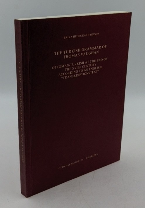Gilson, Erika Hitzigrath:  The Turkish grammar of Thomas Vaughan : Ottoman-Turkish at the end of the 17. century according to an English "Transkriptionstext" (=Near and Middle East monographs ; N.S., Vol. 2). 