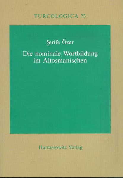 Özer, Serife:  Die nominale Wortbildung im Altosmanischen : am Beispiel der Übersetzung von Talabis "Qisas al-Anbiya" aus dem 14. Jahrhundert (=Turcologica ; Bd. 73). 