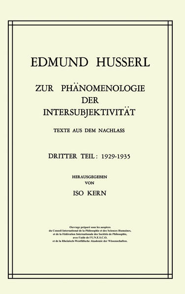 Husserl, Edmund:  Husserliana; Bd. 15., Zur Phänomenologie der Intersubjektivität : Texte aus dem Nachlass ; 3. Teil, 1929 - 1935. 