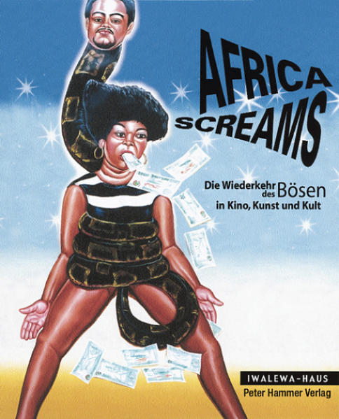 Wendl, Tobias und Jigal Beez (Hg.):  Africa screams : das Böse in Kino, Kunst und Kult ; [anlässlich der Ausstellung "Africa Sreams - Das Böse in Kino, Kunst und Kult. 