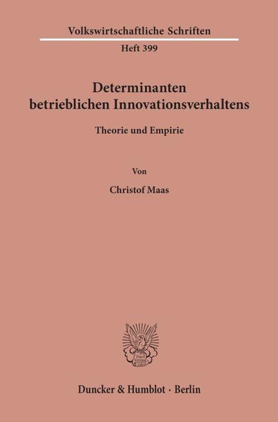 Maas, Christof:  Determinanten betrieblichen Innovationsverhaltens.Theorie und Empirie. (=Volkswirtschaftliche Schriften ; H. 399). 