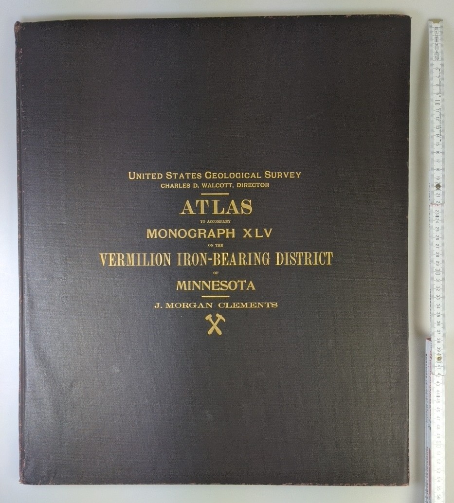 Clements, J. Morgan:  Atlas to accompany monograph XLV [45] on the Vermilion iron-bearing district of Minnesota [maps 1:62 500]. 