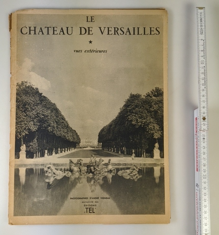 Moricheau-Beaupre, Charles und Andre Vigneau:  Le Chateau de Versailles - Tome 1 : Vues exterieures. 