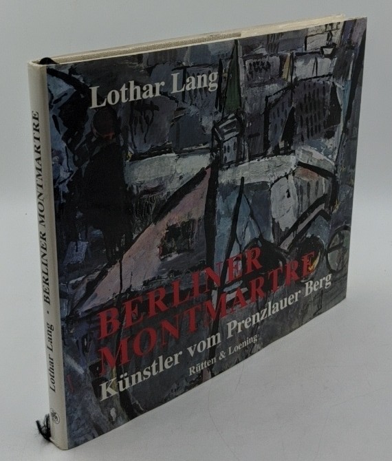 Lang, Lothar:  Berliner Montmartre : Künstler am Prenzlauer Berg. 