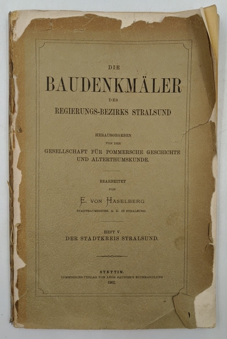 Haselberg, E. v.:  Die Baudenkmäler des Regierungs-Bezirks Stralsund - Heft 5 : Der Stadtkreis Stralsund (=Die Baudenkmäler der Provinz Pommern ; Tl. 1). 