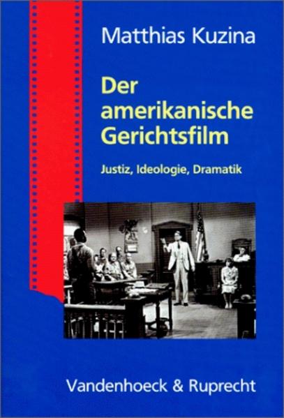 Kuzina, Matthias:  Der amerikanische Gerichtsfilm : Justiz, Ideologie, Dramatik. 
