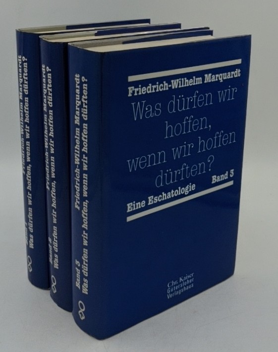Marquardt, Friedrich-Wilhelm:  Was dürfen wir hoffen, wenn wir hoffen dürften? - 3 Bände : Eine Eschatologie. 