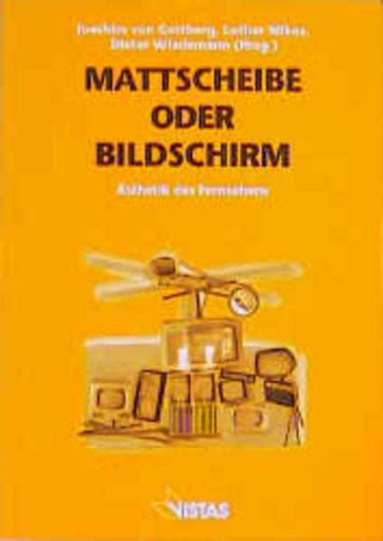 Gottberg, Joachim von (Hrsg.):  Mattscheibe oder Bildschirm : Ästhetik des Fernsehens. 